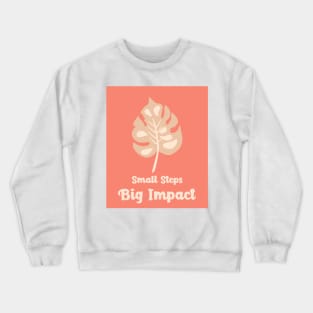 Small Steps Big impact Crewneck Sweatshirt